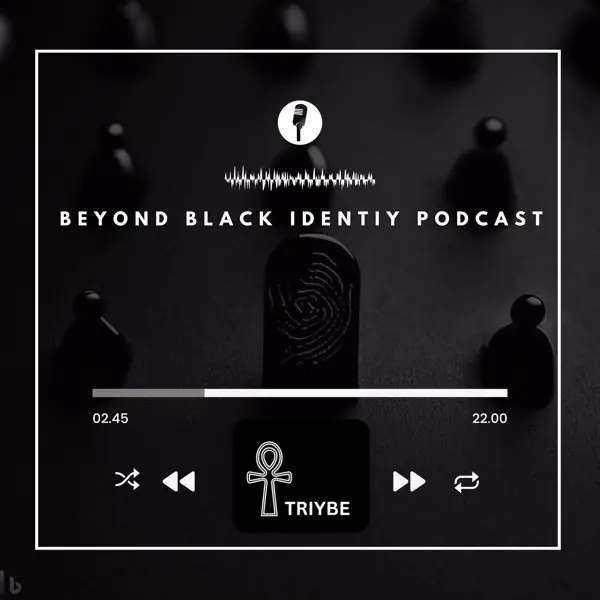 Beyond Black Identity Podcast cover artwork with the TRIYBE logo