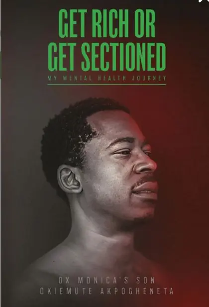 Cover of Get Rich or Get Sectioned: My Mental Health Journey by Ox Monica's Son, Okiemute Akpogheneta